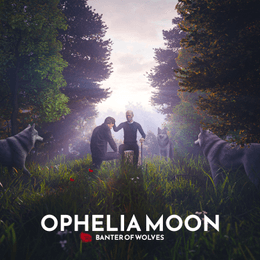 Ophelia Moon – Banter of&nbsp;Wolves