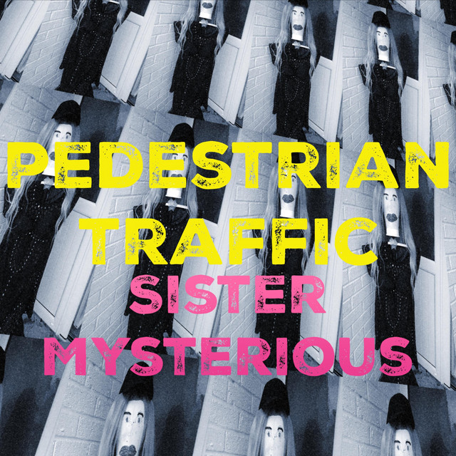 Pedestrian Traffic – Sister&nbsp;Mysterious