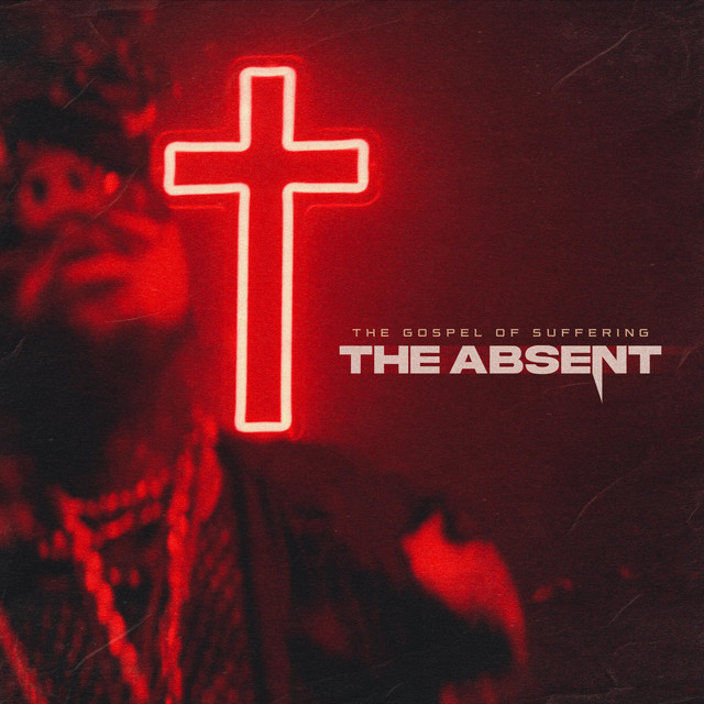 The Absent – The Gospel Of&nbsp;Suffering