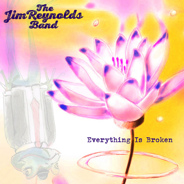 The Jim Reynolds Band – Everything Is&nbsp;Broken