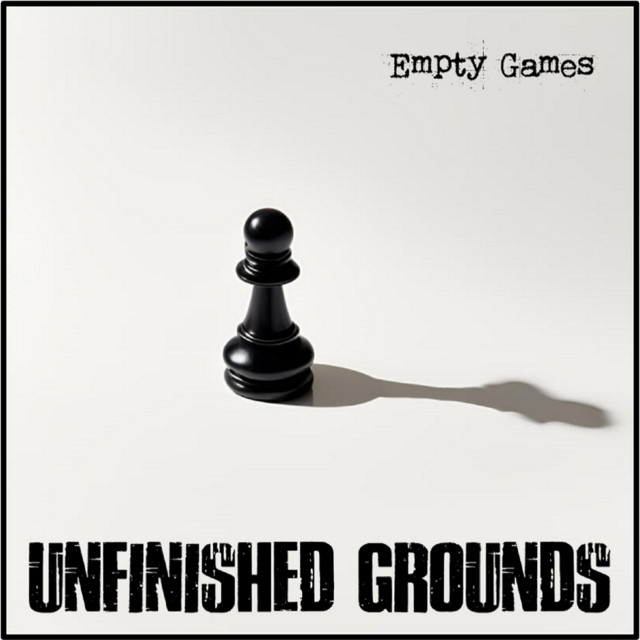 Unfinished Grounds – Empty Games