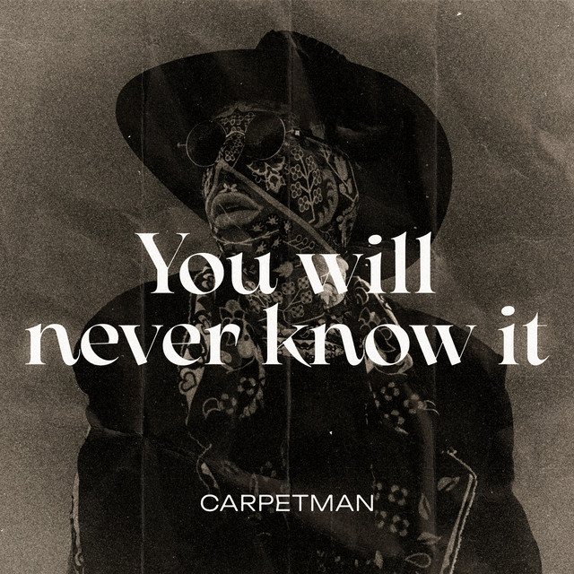 Carpetman – You Will Never Know It