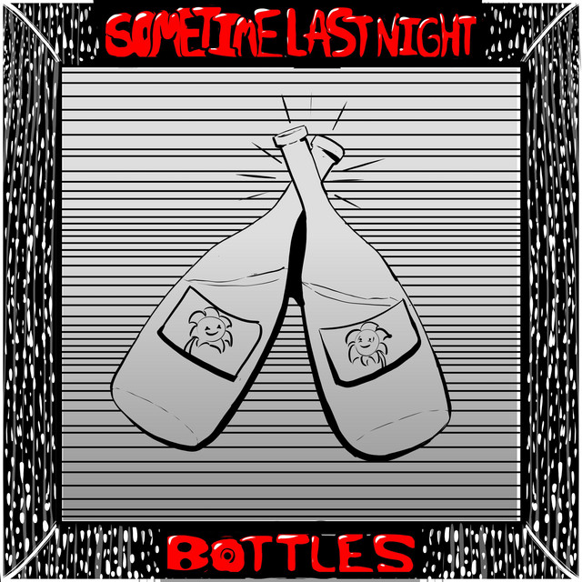 Sometime Last Night –&nbsp;Bottles