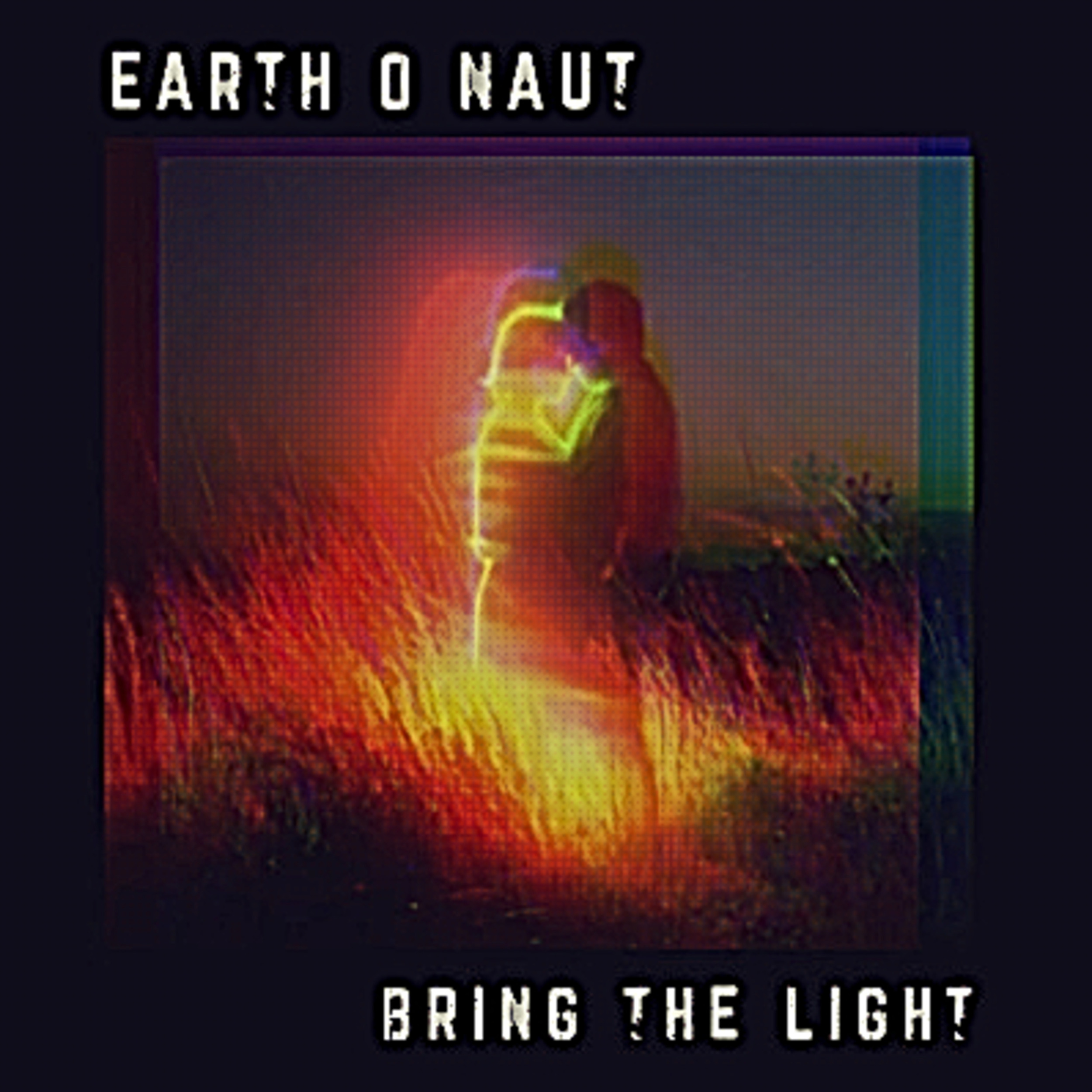 Earth-o-Naut: Bring The Light