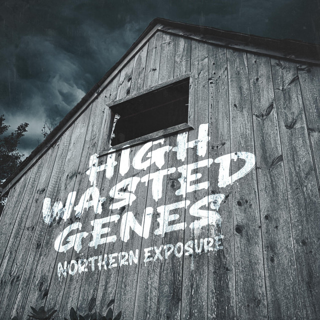 High Wasted Genes – Northern Exposure