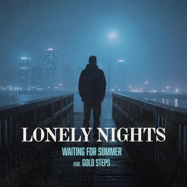 Waiting For Summer x Gold Steps – Lonely&nbsp;Nights