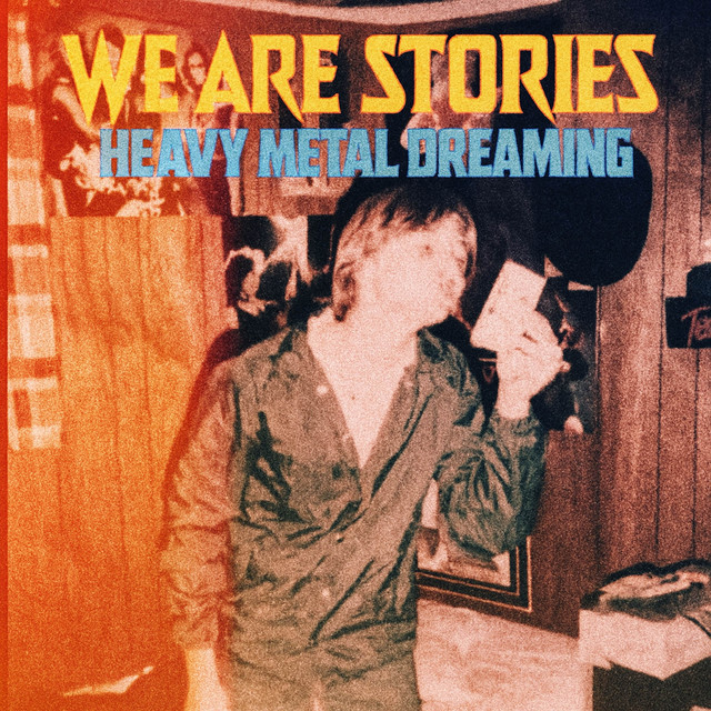 We Are Stories – Heavy Metal Dreaming