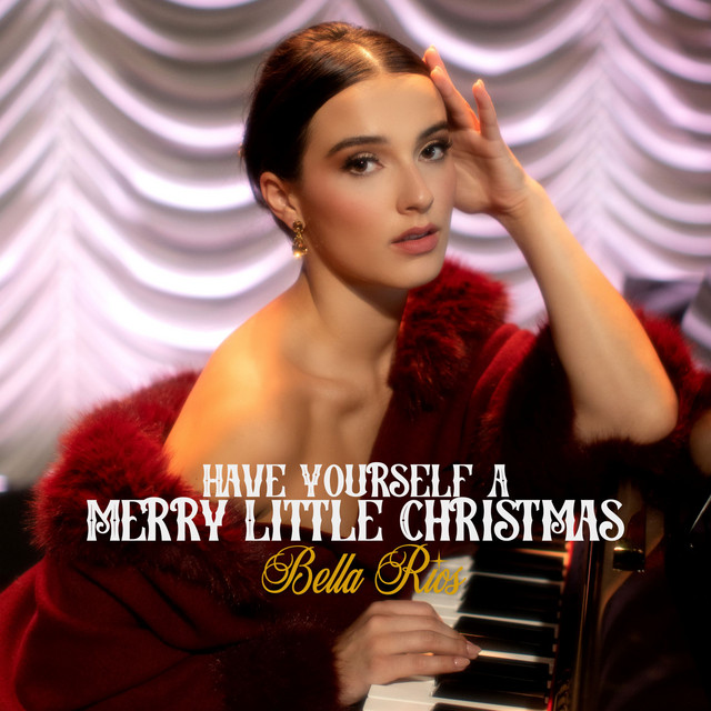 Bella Rios – Have Yourself A Merry Little Christmas (Judy Garland&nbsp;&nbsp;Cover)