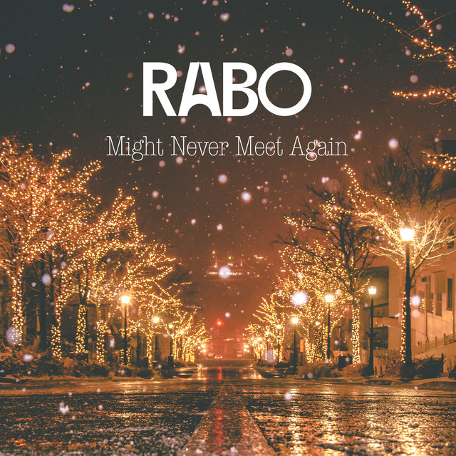 RABO – Might Never Meet Again