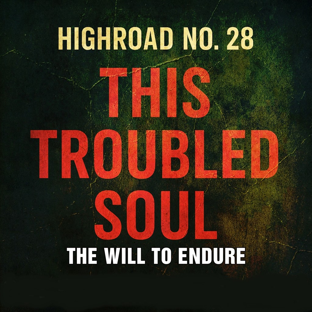 Highroad No. 28 – Thistroubledsoul