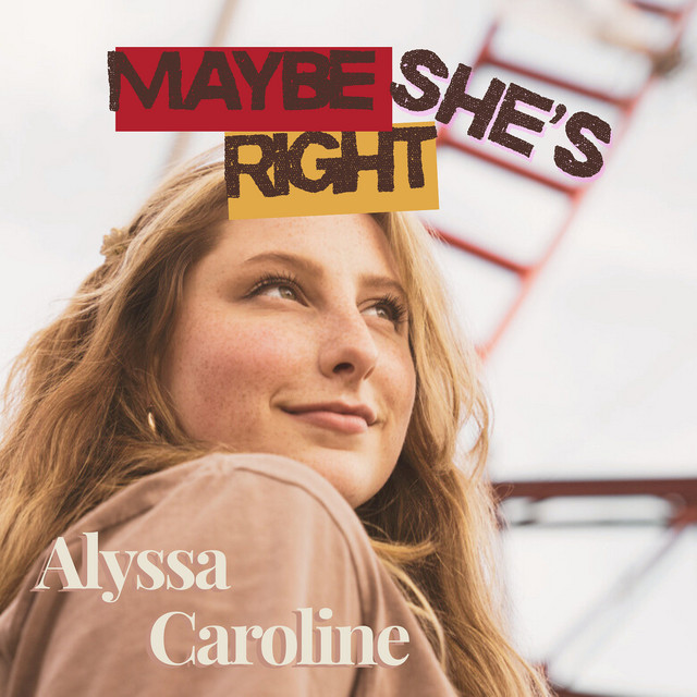 Alyssa Caroline – Maybe She’s&nbsp;Right