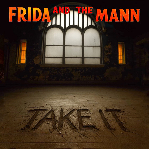 Frida and The Mann – Take&nbsp;It
