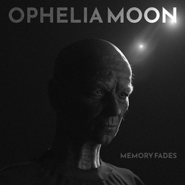 Ophelia Moon – Memory Fades