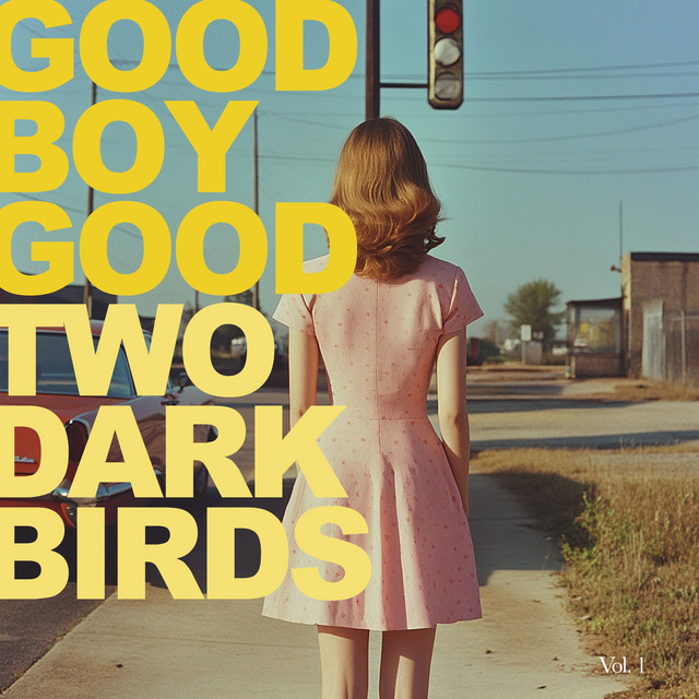 Two Dark Birds – Good Boy Good