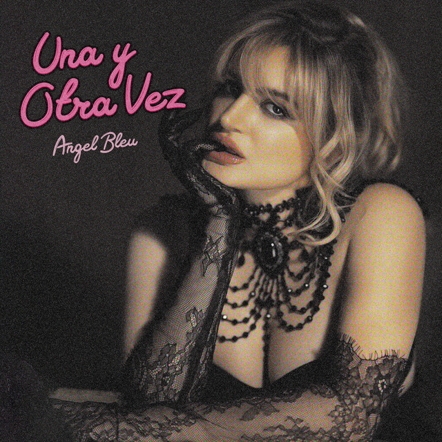 Angel Bleu – Una y otra vez