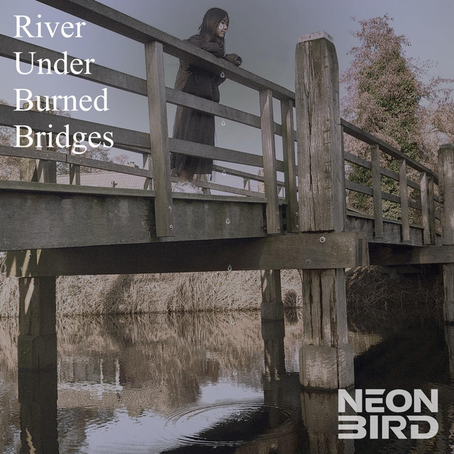 Neon Bird – River Under Burned Bridges