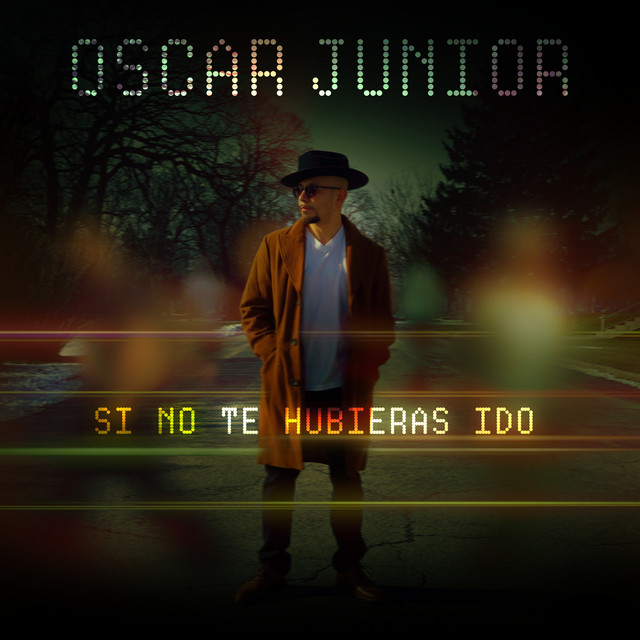 Oscar Junior – Si No Te Hubieras Ido (Marco Antonio Solis  Cover)