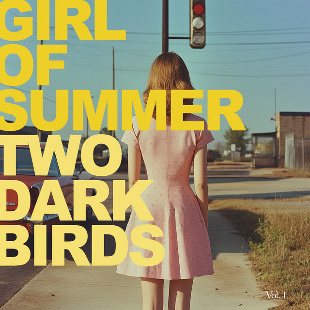 Two Dark Birds – Girl of Summer