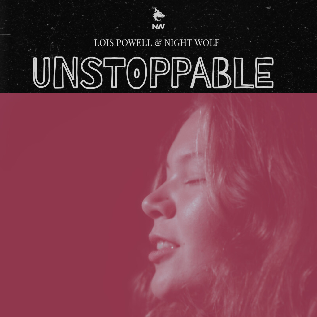 Night Wolf – Unstoppable (Lois Powell + Night&nbsp;Wolf)