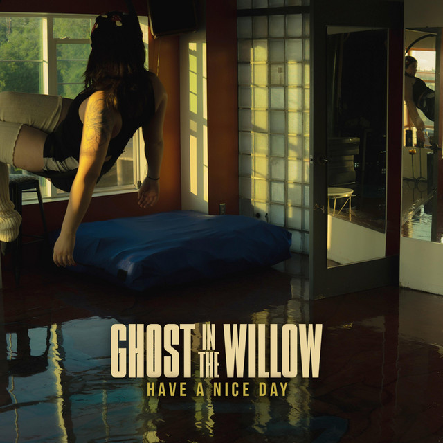 Ghost In The Willow – Have A Nice