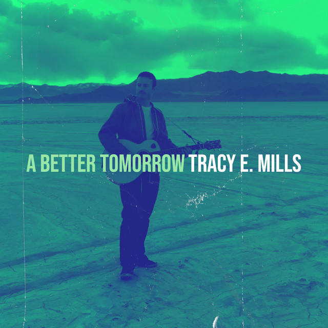 Tracy E. Mills – A Better Tomorrow