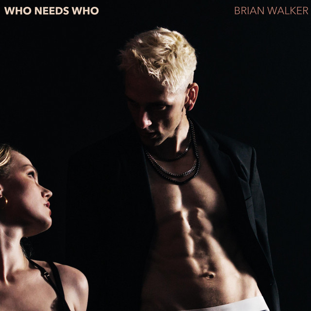 Brian Walker – WHO NEEDS WHO