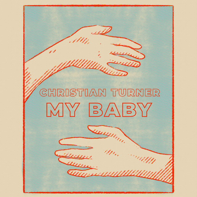 Christian Turner – My&nbsp;Baby