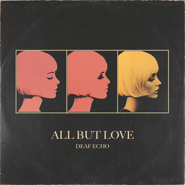 Deaf Echo- All But&nbsp;Love