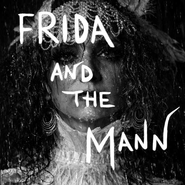 Frida and The Mann – Frida and The&nbsp;Mann