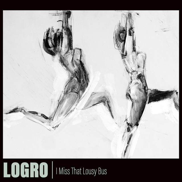 LOGRO – I Miss That Lousy&nbsp;Bus