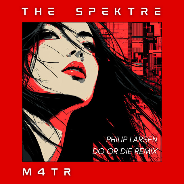 M4TR – The Spektre – Philip Larsen Do Or Die Remix (Remix by Philip Larsen&nbsp;)