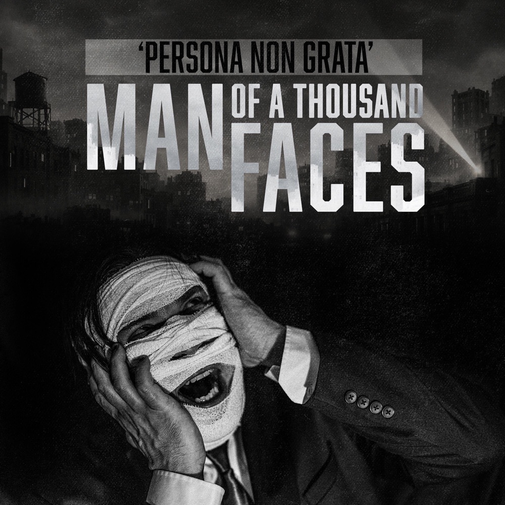 MAN OF A THOUSAND FACES – Persona Non&nbsp;Grata