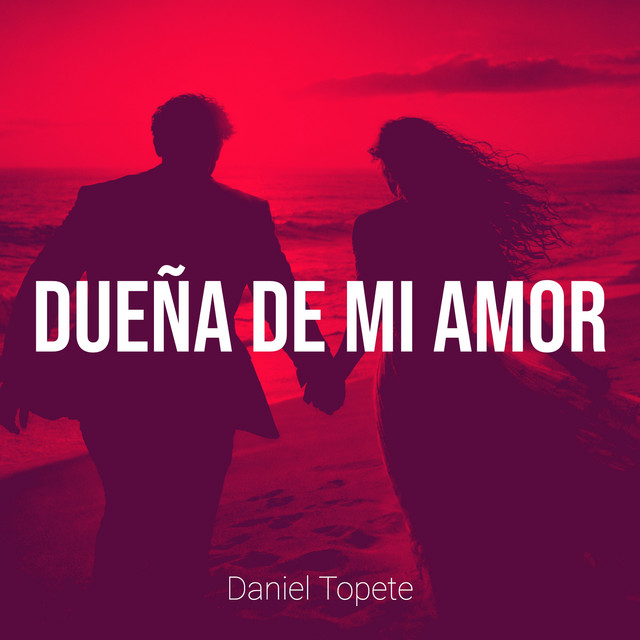 Daniel Topete – Dueña De Mi Amor