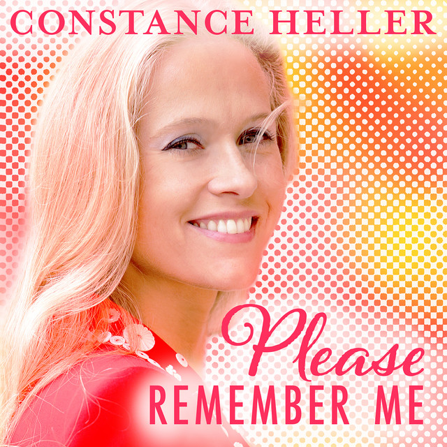 Constance Heller – Please Remember&nbsp;Me