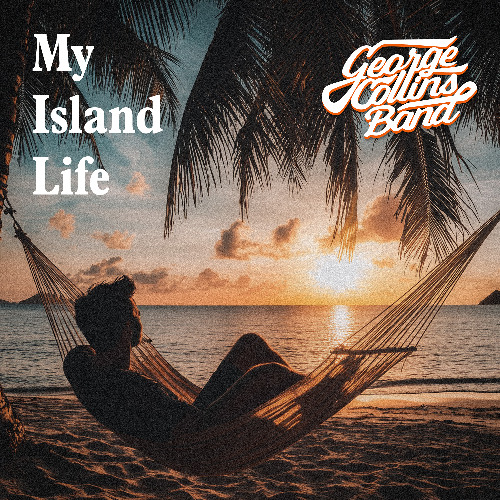 George Collins Band – My Island&nbsp;Life