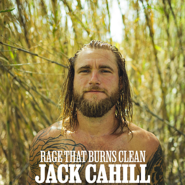 Jack Cahill – Rage That Burns Clean
