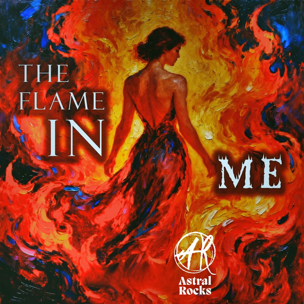 Astral Rocks – THE FLAME IN&nbsp;ME