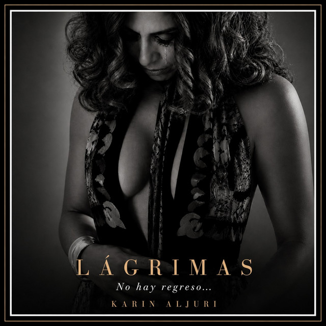 Karin Aljuri – LÁGRIMAS. No hay regreso…