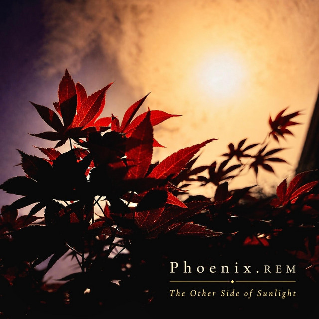 Phoenix.REM – The Other Side of&nbsp;Sunlight