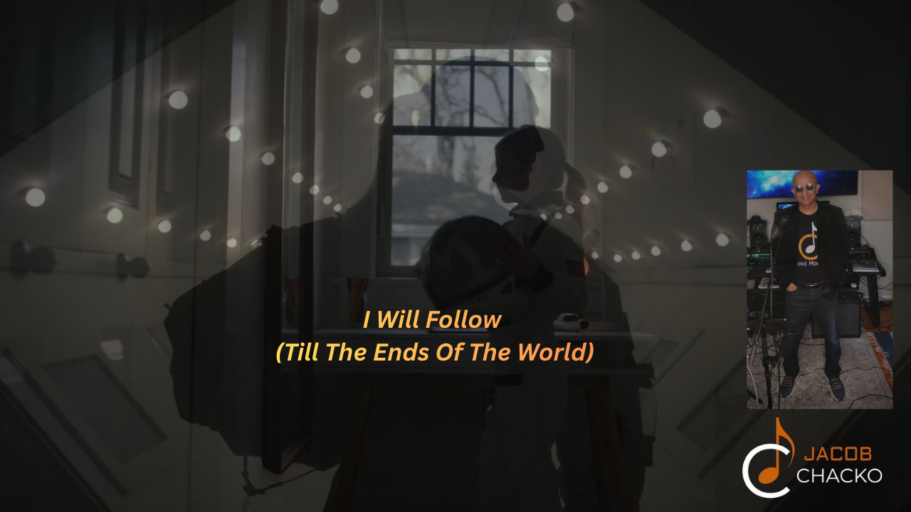 Jacob Chacko – I Will Follow (Till The Ends Of The World)