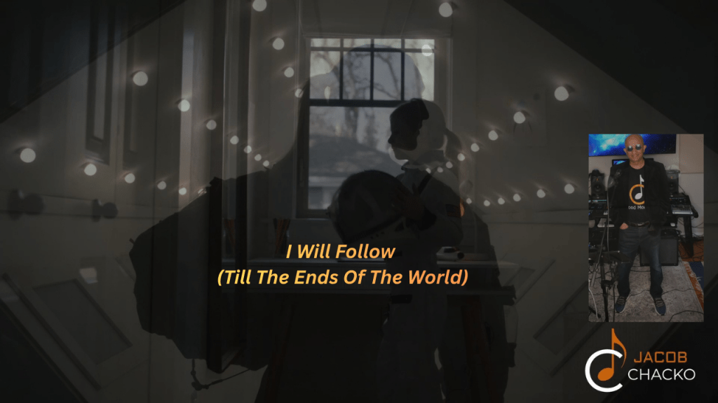 Jacob Chacko – I Will Follow (Till The Ends Of The&nbsp;World)