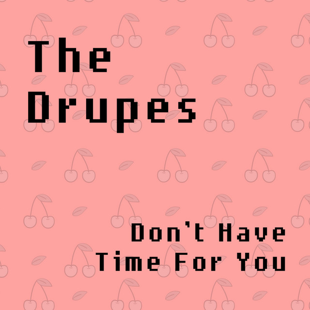 The Drupes – Don´t Have Time For You
