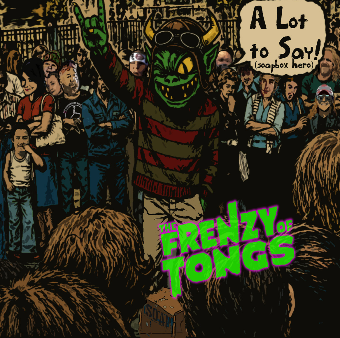 The Frenzy of Tongs – A Lot to Say (Soapbox Hero)