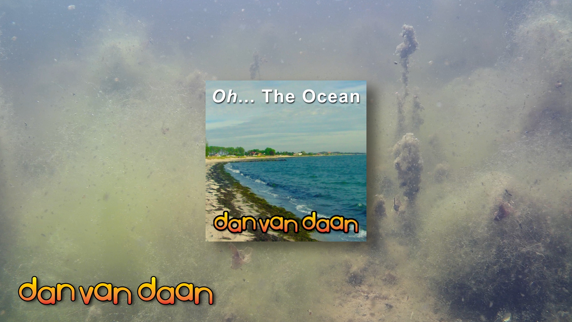 Dan van Daan – Oh… The Ocean