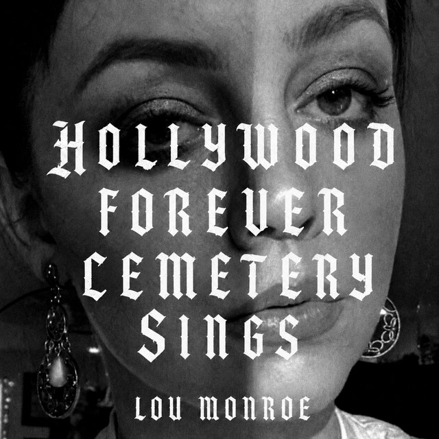 Lou Monroe – Hollywood Forever Cemetery Sings (Father John Misty Cover)