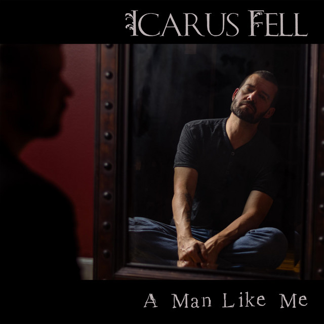 Icarus Fell – A Man Like Me