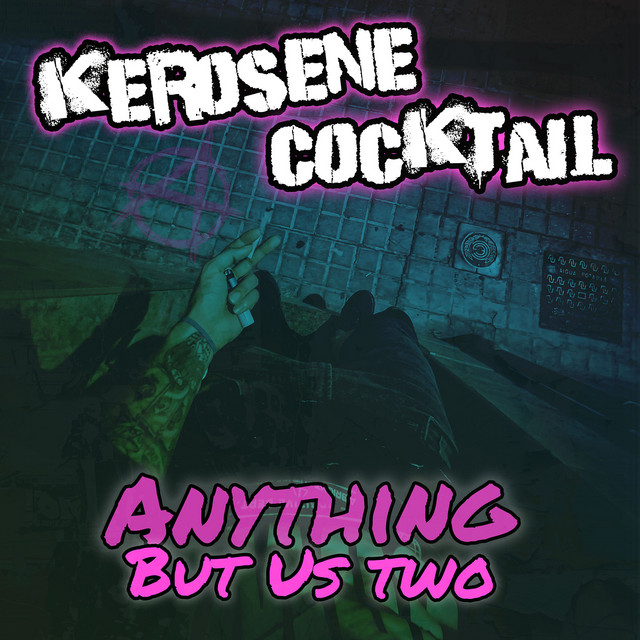 Kerosene Cocktail – ANYTHING BUT US TWO