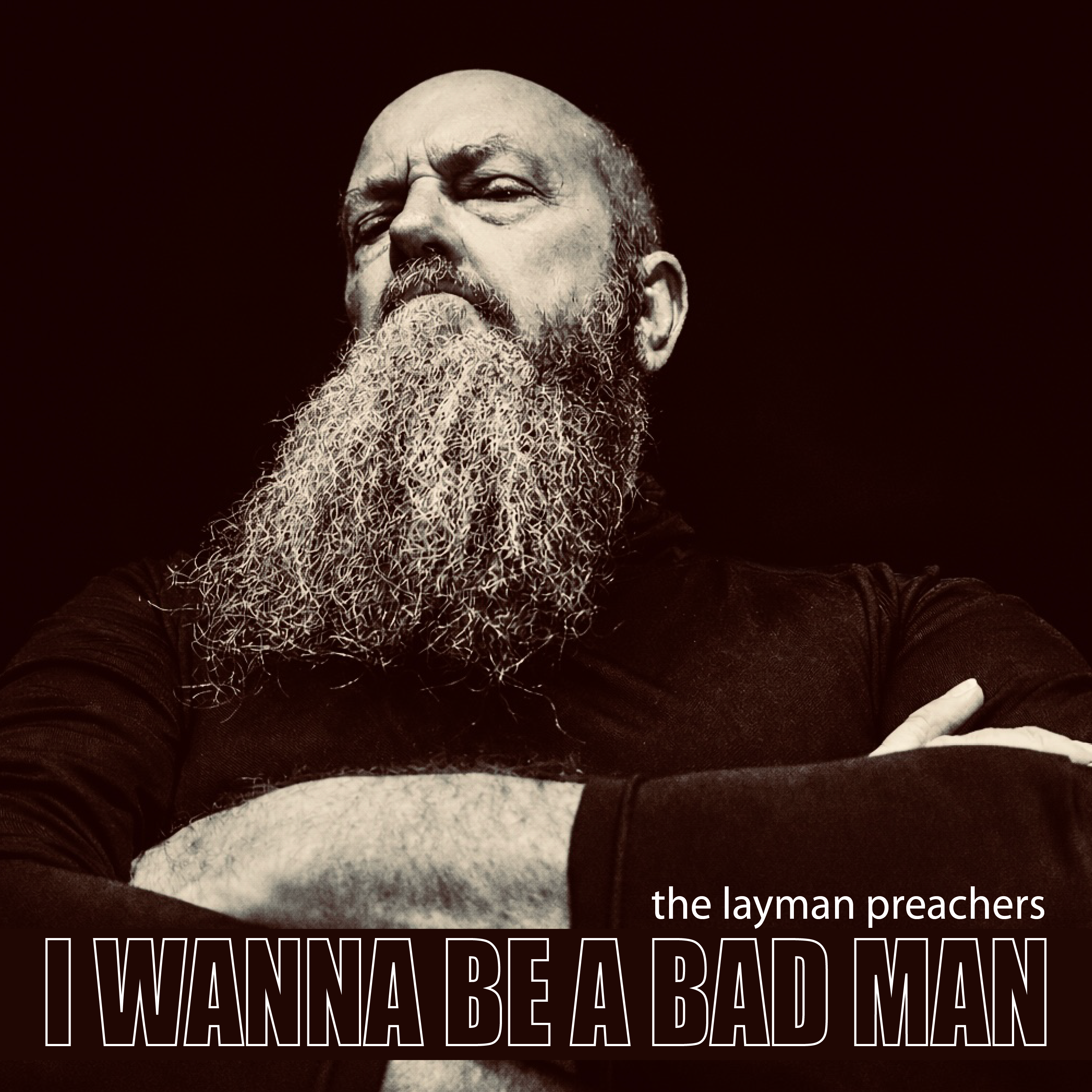 The Layman Preachers – I Wanna Be a Bad Man