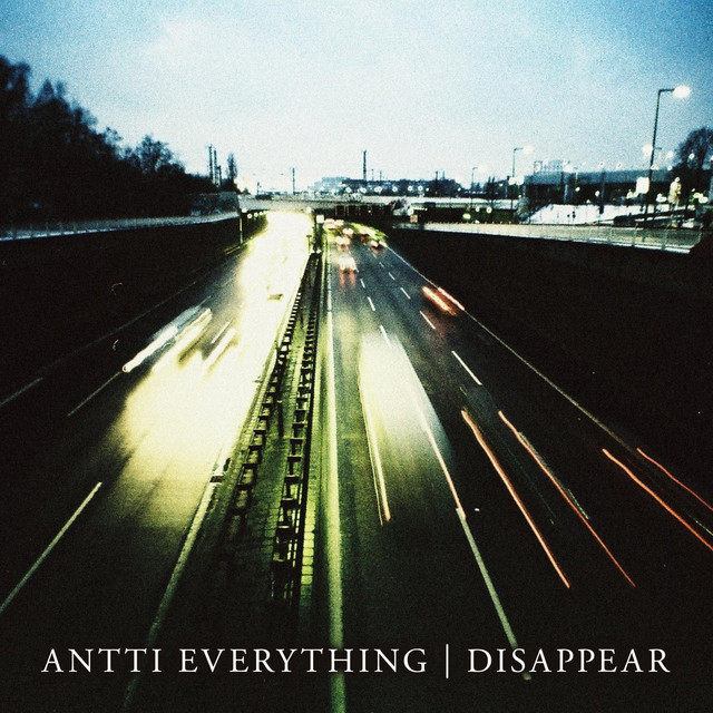Antti Everything – Disappear
