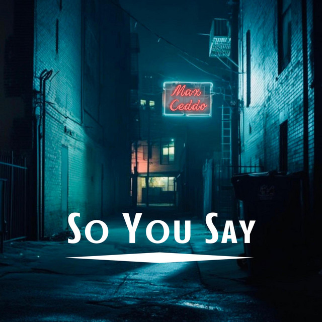 Max Ceddo – So You Say